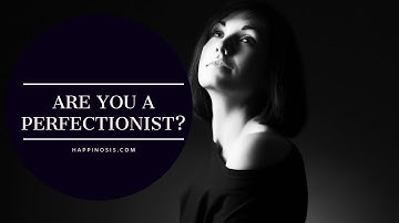Are you a perfectionist? How to let go of unrealistic expectations