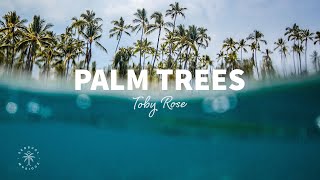 Toby Rose - Palm Trees (Lyrics)