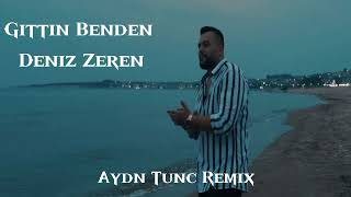 Deniz Zeren - Gittin Benden ( Aydn Tunc Remix ) Resimi