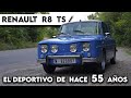 ASÍ ES un DEPORTIVO con 55 AÑOS - Renault R8 TS