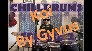 Chilldrums Playalong: Koi by Gyvus