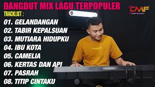 ORGEN TUNGGAL DANGDUT MIX LAGU LAGU LAWAS POPULER | GELANDANGAN - TABIR KEPALSUAN - CAMELIA