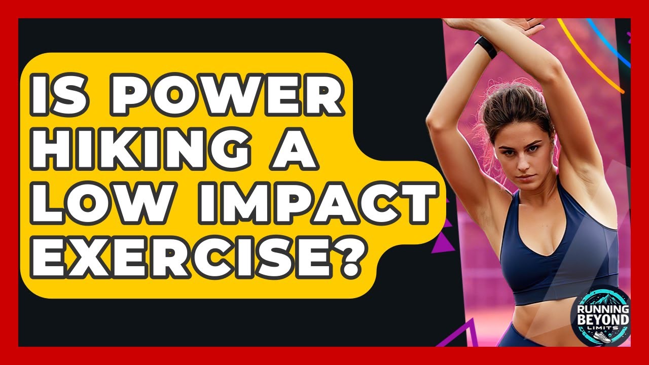 Is Power Hiking A Low Impact Exercise? - Running Beyond Limits