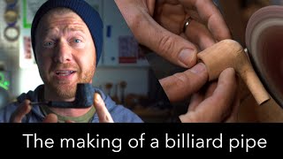 How to Make a Billiard Pipe - Pipemaking From Start to Finish