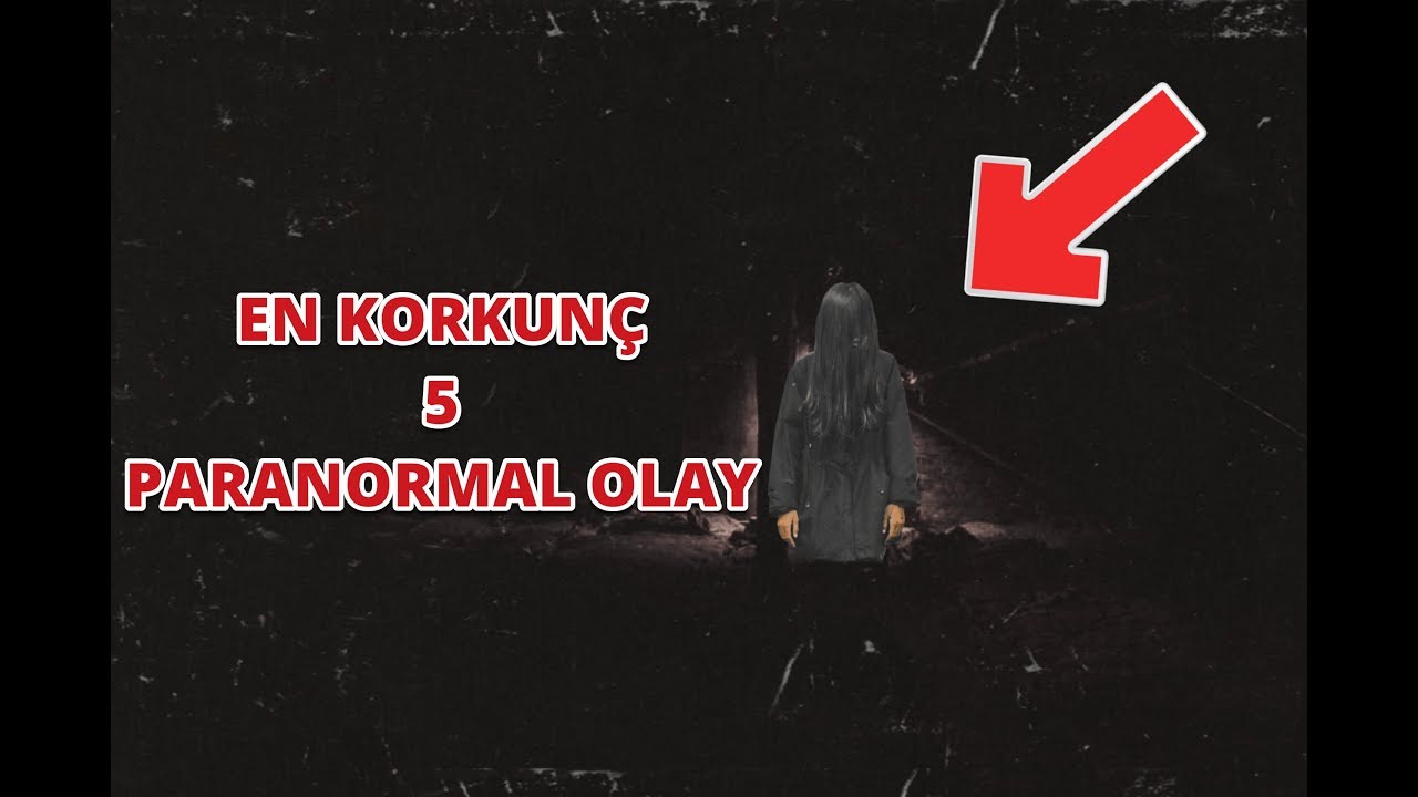 En Korkunç 5 Paranormal Olay Çok Korkunç Youtube