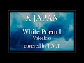 X JAPAN / White Poem I (covered by P.M.T)