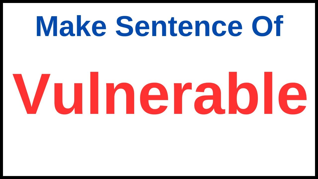 Vulnerable In A Sentence | Vulnerable Meaning In A Sentence | Make Sentence Vulnerable