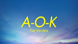 Tai Verdes - A-O-K (Lyrics) | living in this big blue world with my head up in outer space
