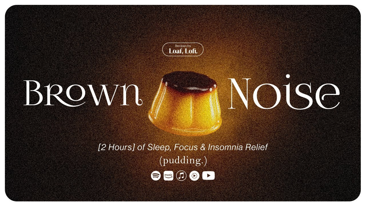 Pudding Bliss 🍮 Brown Noise to Float, Focus, Fade (2H)