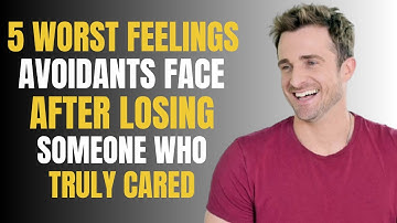 5 WORST FEELINGS AVOIDANTS FACE AFTER LOSING SOMEONE WHO TRULY CARED | MATTHEW HUSSEY