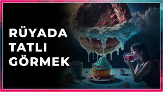 Rüyada Tatlı Görmek ne Anlama Gelir? - #rüya #rüyatabirleri #rüyayorumları Resimi