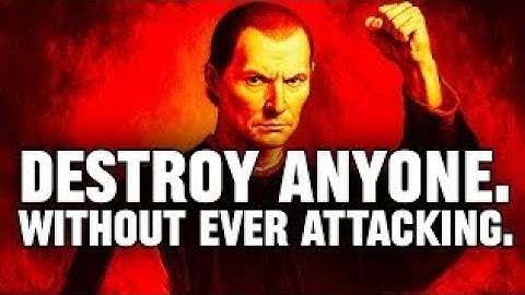 How to Destroy Anyone Without Ever Attacking Them - Machiavelli’s Way