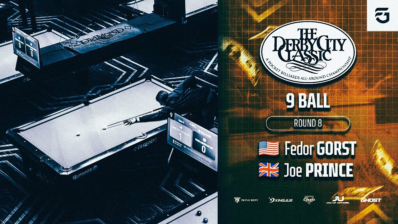 DERBY CITY CLASSIC | FEDOR GORST - JOE PRINCE | 9 Ball Round 8