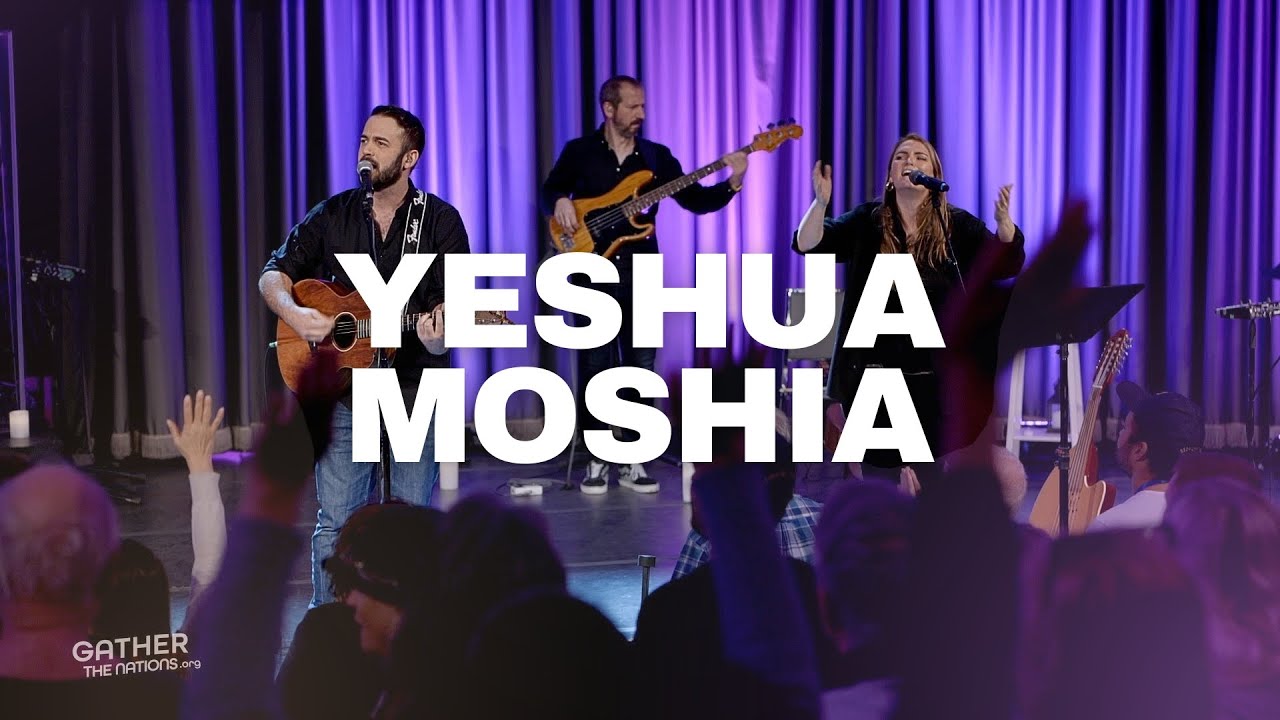 Yeshua Moshia // Gather The Nations