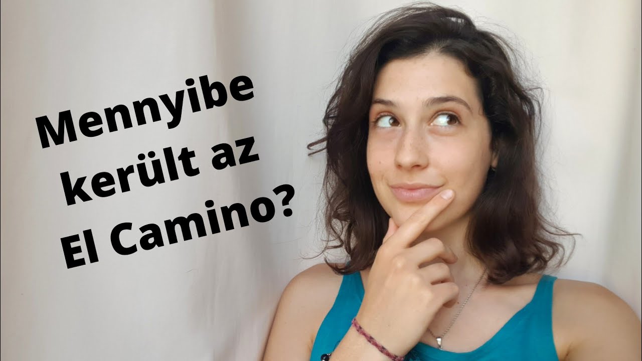 Mennyibe került az El Camino? + tapasztalatok és tippek