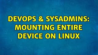 Famous DevOps & SysAdmins: mounting entire device on linux Wealth
