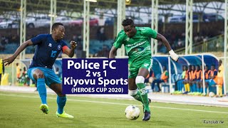 Police FC 2 vs 1 Kiyovu Sports (HEROES CUP 2020)