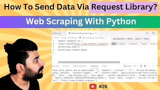 How To Send Data Via Request Library | Web Scraping With Python [ Part 26] | Statistics Explained