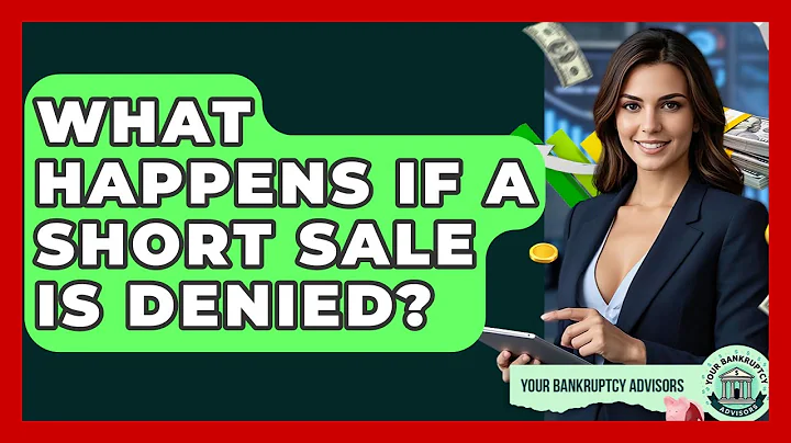 What Happens If A Short Sale Is Denied? - Your Bankruptcy Advisors