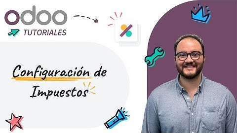 Contabilidad: Configuración de Impuestos Odoo (Tutoriales Español)