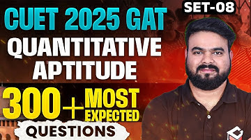 Top 300 Quantitative Aptitude Questions for CUET 2025 |  Set-8 |  by Sanjay Sir