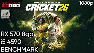 Cricket 26 Performance Review | RX 570 8GB vs i5 4590
