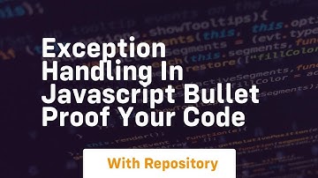 Exception handling in javascript bullet proof your code