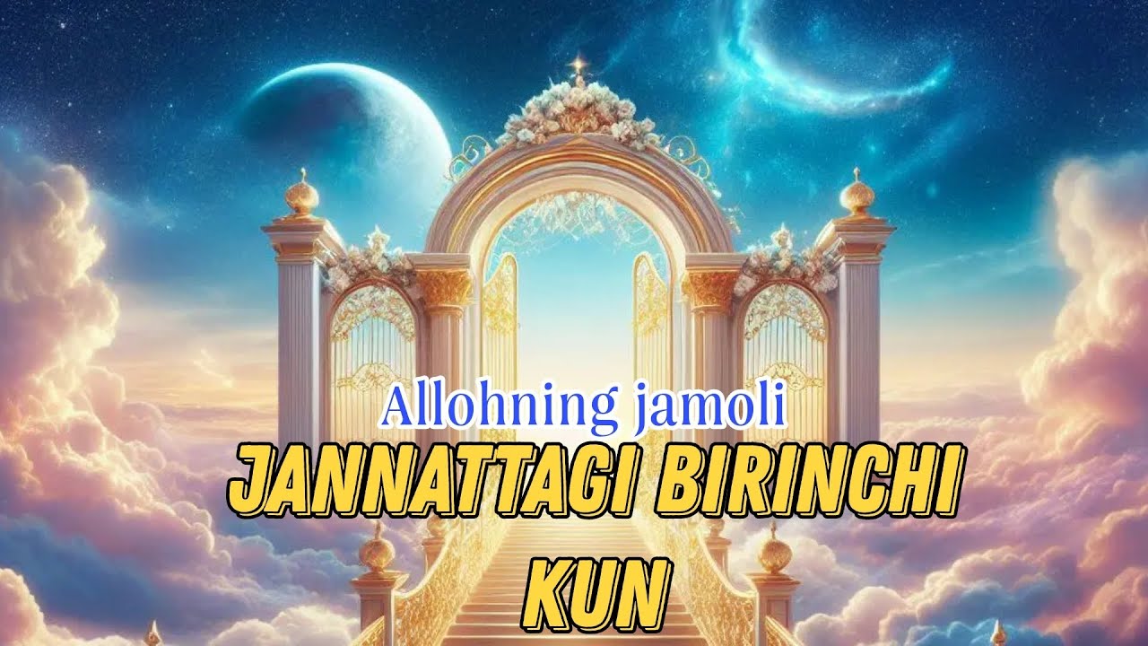 Jannattagi birichin kun. Jannat va Allohning jamoli 