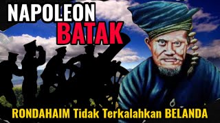 Tuan RONDAHAIM Napoleon BATAK - Tidak Terkalahkan BELANDA