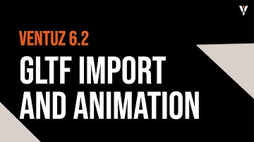 Ventuz 6.2: GLTF Import and Animation