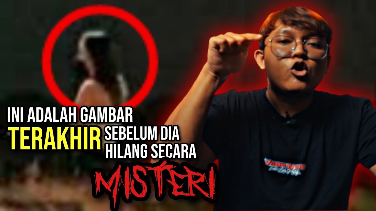 INI ADALAH GAMBAR TERAKHIR SEBELUM DIA HILANG SECARA MISTERI | DEBANHI ESCOBAR