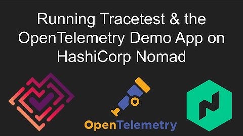 Running Tracetest and OTel Demo App on HashiCorp Nomad
