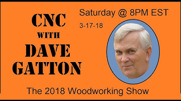 CNC With Dave Gatton -  The 2018 Woodworking Show in Atlanta