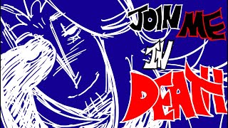 Join Me In Death | cw; flash,blood/gore & eyestrain 