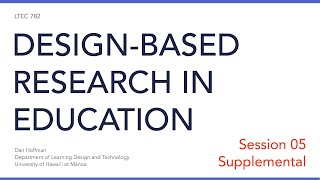 LTEC 782: Design-Based Research in Education (Session 05 Supplemental)