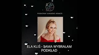 Ela Kliś - Sama Wybrałam Podkład Karaoke