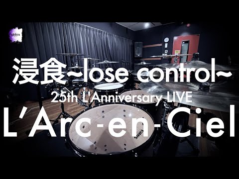 L'Arc~en~Ciel “浸食 ～lose control～” | Drum Cover