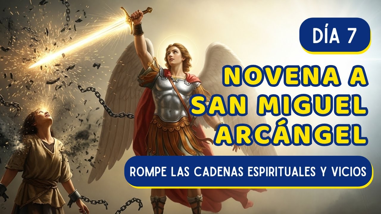 Novena a San Miguel Arcángel - Día 7: Rompe las cadenas espirituales y los vicios ⛓️🛡️
