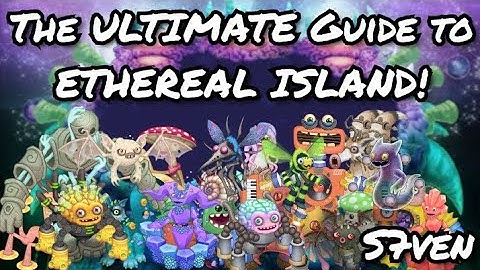 The ULTIMATE Guide to ETHEREAL ISLAND in My Singing Monsters! (Episode 2)