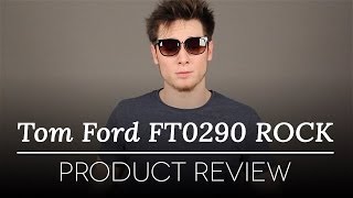 Tom Ford Sunglasses - Tom Ford ROCK FT0290 Sunglasses Review - YouTube