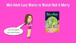 Mini Adult Lucy Wants to Watch Rick & Morty
