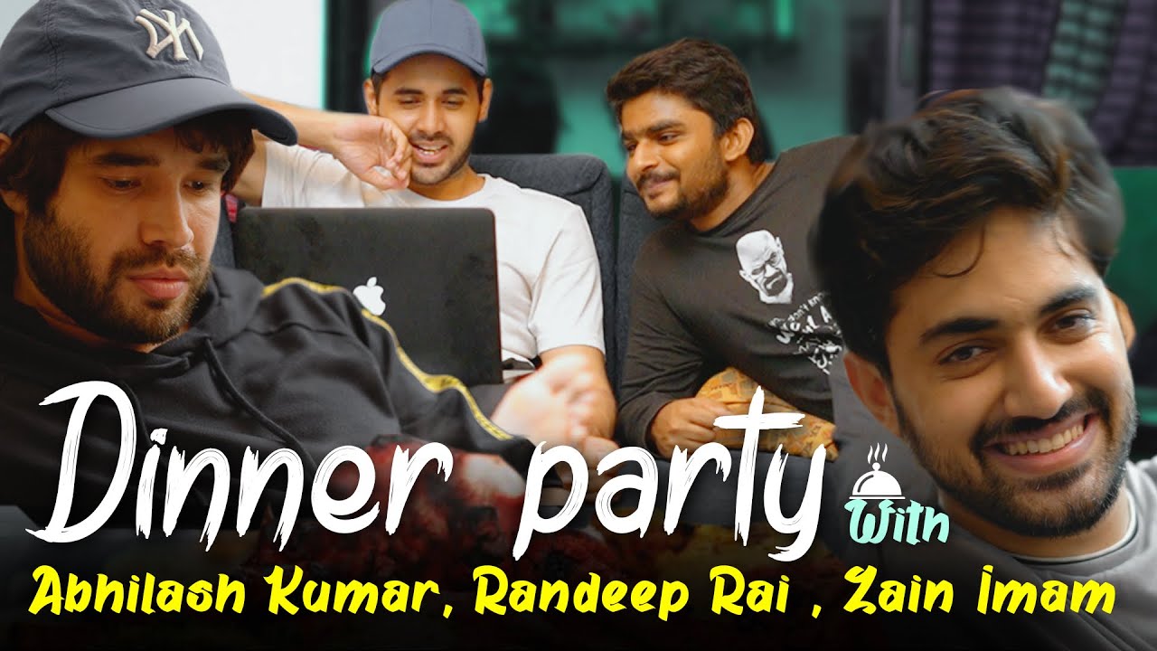Dinner party with Abhilash Kumar , Randeep Rai and Zain Imam
