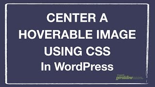 Center Hover Images in WordPress Using CSS | Tutorial