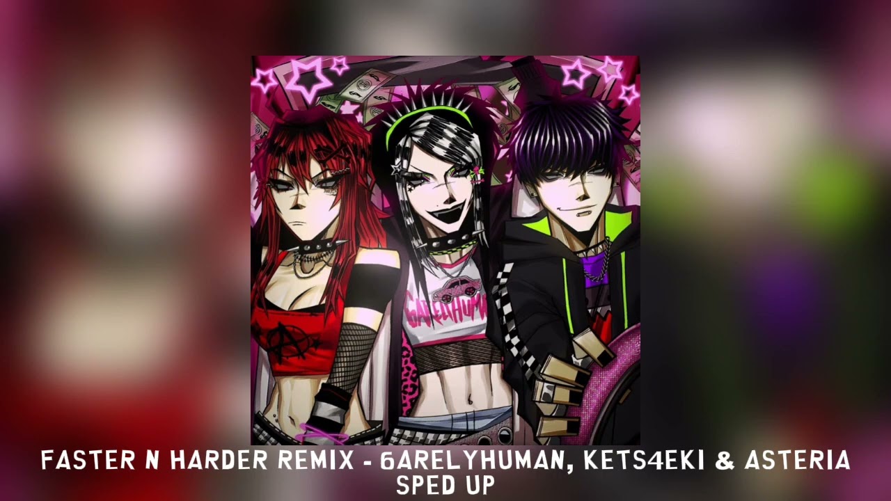 Faster n Harder remix - 6arelyhuman, kets4eki & asteria [sped up]