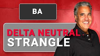 Delta Neutral Strangle in BA | Option Trades Today