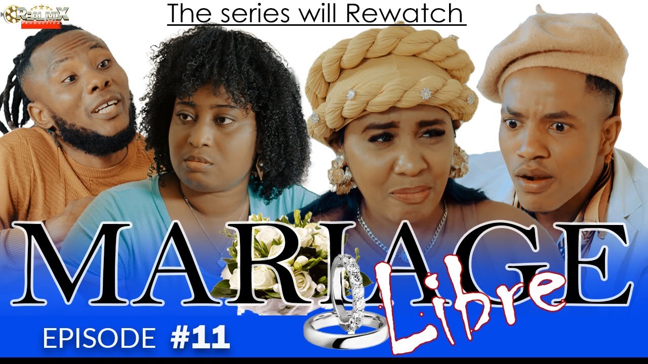 MARIAGE LIBRE PART 11 SAISON 1 FEUILLETON REALMIX PROD 2025 2026