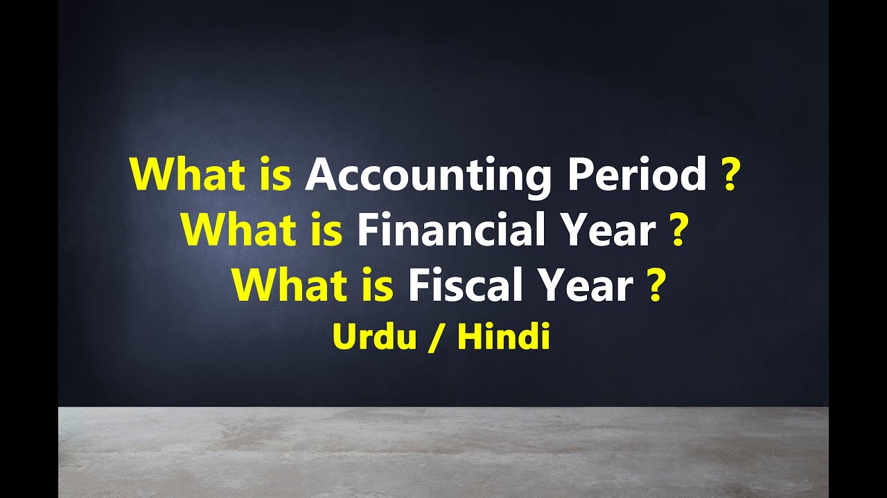 What Is Accounting Period Financial Year Fiscal Year Urdu Hindi