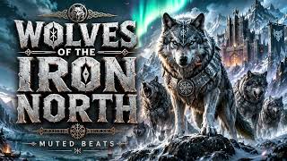Wolves of the Iron North | Powerful Viking War Anthem - Epic Warrior Chant - Battle Music