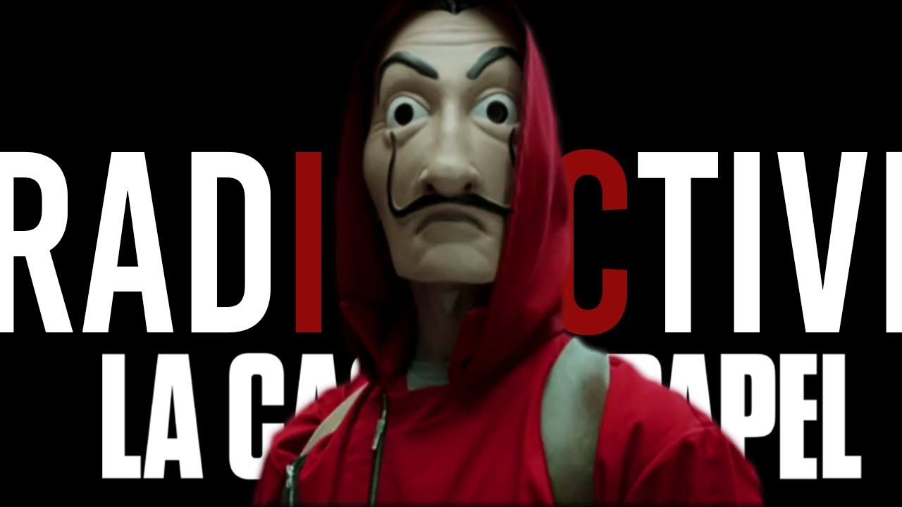 La casa de papel - Radioactive