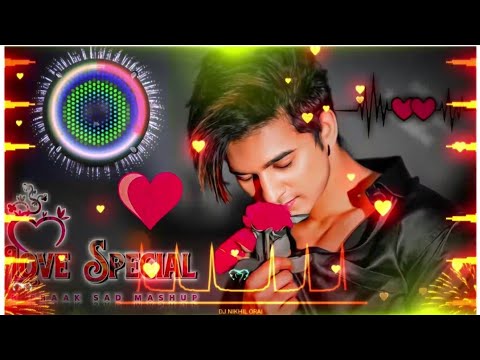 B Praak Sad Mashup Song || Hard Bass || Heart Touching || Dj Nikhil Orai